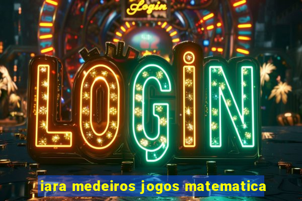 iara medeiros jogos matematica